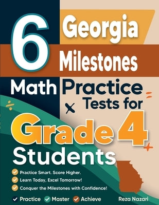 6 Georgia Milestones Grade 4 Math Practice Tests by Nazari, Reza