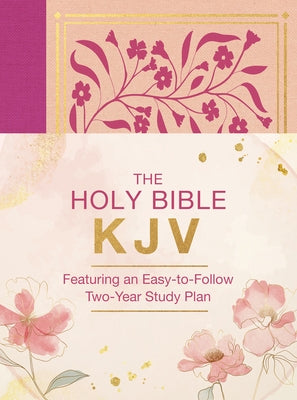 The Holy Bible Kjv: Featuring an Easy-To-Follow Two-Year Study Plan [Magenta Florals] by Hudson, Christopher D.
