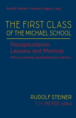 The First Class of the Michael School: Recapitulation Lessons and Mantras (Cw 270) Volume 2 by Steiner, Rudolf