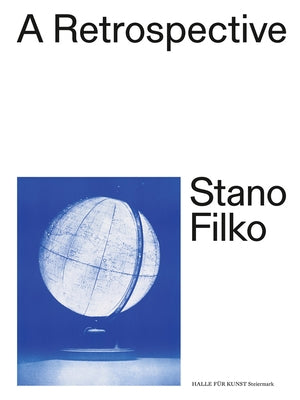 Stano Filko: A Retrospective by Filko, Stano