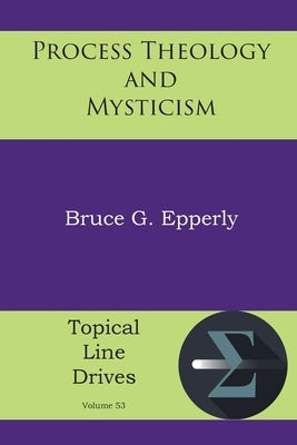 Process Theology and Mysticism by Epperly, Bruce G.