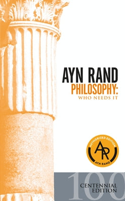 Philosophy: Philosophy: Who Needs It by Rand, Ayn