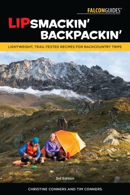 Lipsmackin' Backpackin': Lightweight, Trail-Tested Recipes for Backcountry Trips by Conners, Christine