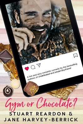 Gym or Chocolate?: A romantic comedy by Reardon, Stuart