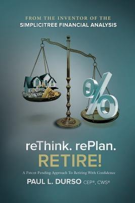 Rethink. Replan. Retire! by Durso, Paul