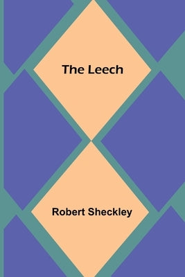 The Leech by Sheckley, Robert