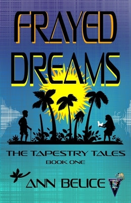 Frayed Dreams by Belice, Ann