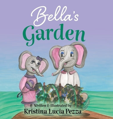 Bella's Garden: The Bella Lucia Series, Book 8 by Pezza, Kristina Lucia