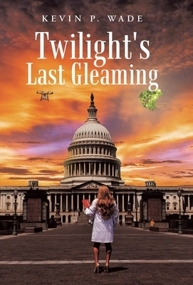 Twilight's Last Gleaming by Wade, Kevin P.