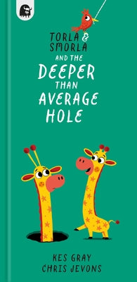 Torla and Smorla and the Deeper Than Average Hole by Gray, Kes