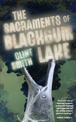 The Sacraments of Blackgum Lake by Smith, Clint