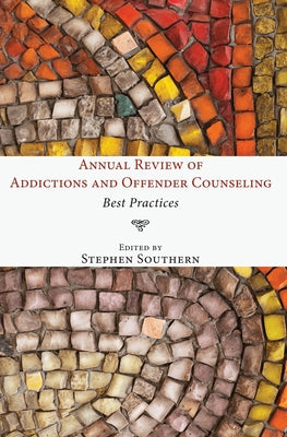 Annual Review of Addictions and Offender Counseling by Southern, Stephen