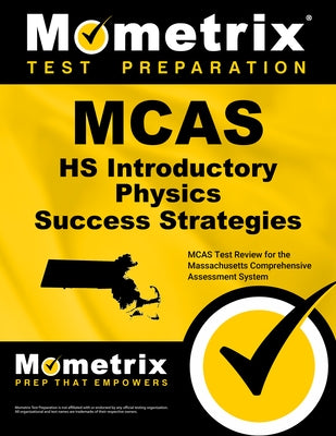 McAs HS Introductory Physics Success Strategies Study Guide: McAs Test Review for the Massachusetts Comprehensive Assessment System by Mometrix High School Science Test Team