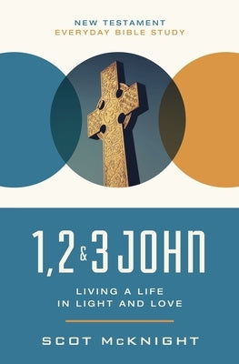 1, 2, 3 John: Living a Life in Light and Love by McKnight, Scot