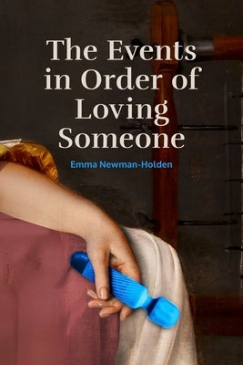 The Events in Order of Loving Someone by Newman-Holden, Emma