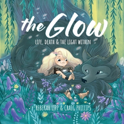 The Glow - Life, death & the light within by Lipp, Rebekah