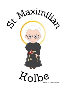 St. Maximilian Kolbe - Children's Christian Book - Lives of the Saints by Gartland, Abigail
