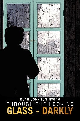 Through the Looking Glass - Darkly by Johnson-Ewing, Ruth
