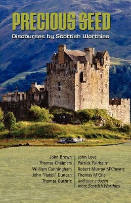 Precious Seed: Discourses by Scottish Worthies by M'Cheyne, Robert Murray