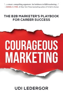 Courageous Marketing: The B2B Marketer's Playbook for Career Success by Ledergor, Udi