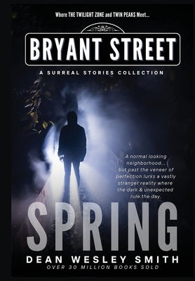 Spring: A Bryant Street Surreal Stories Collection by Smith, Dean Wesley