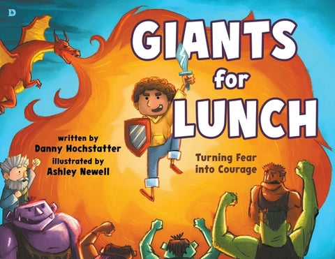 Giants for Lunch: Turning Fear Into Courage by Hochstatter, Danny