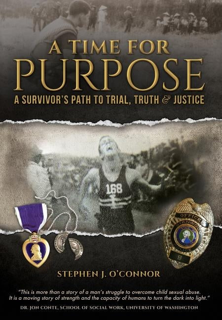 A Time for Purpose: A Survivor's Path to Trial, Truth & Justice by O'Connor, Stephen J.