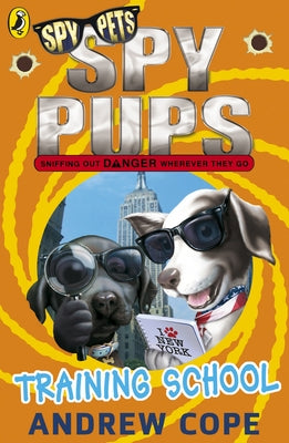 Spy Pups: Training School: Volume 6 by Cope, Andrew