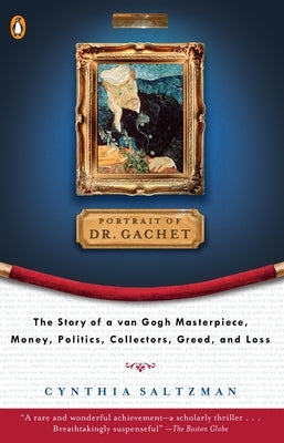 The Portrait of Dr. Gachet: Story Van Gogh's Last Portrait Modernism Money Polits Collectors Dealers Taste G by Saltzman, Cynthia