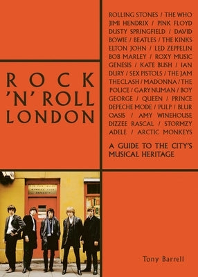 Rock 'n' Roll London: A Guide to the City's Musical Heritage by Barrell, Tony