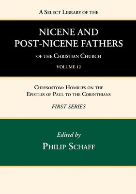 A Select Library of the Nicene and Post-Nicene Fathers of the Christian Church, First Series, Volume 12 by Schaff, Philip