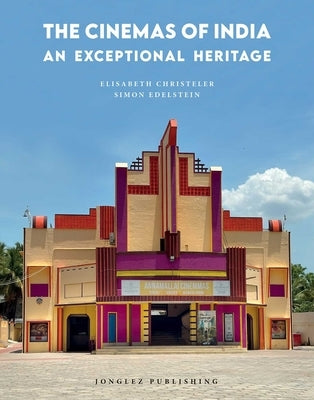 The Cinemas of India - An Exceptional Heritage by Christeler, Elisabeth