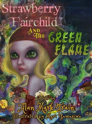 Strawberry Fairchild And The Green Flame by Train, Alan Mark