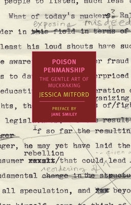 Poison Penmanship: The Gentle Art of Muckraking by Mitford, Jessica