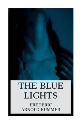The Blue Lights: A Detective Story by Kummer, Frederic Arnold