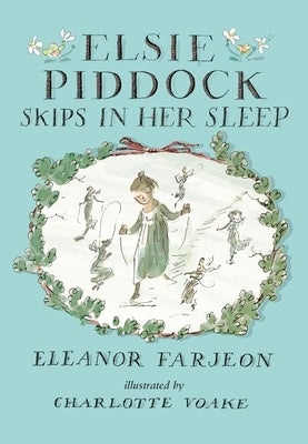 Elsie Piddock Skips in Her Sleep by Farjeon, Eleanor