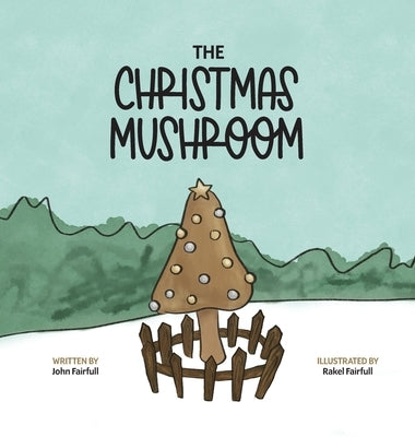 The Christmas Mushroom by Fairfull, John