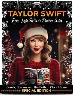 "Taylor Swift: From Jingle Bells to Platinum Sales" by Star, Harmony A.