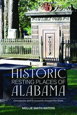 Historic Resting Places of Alabama by Waters, Mollie