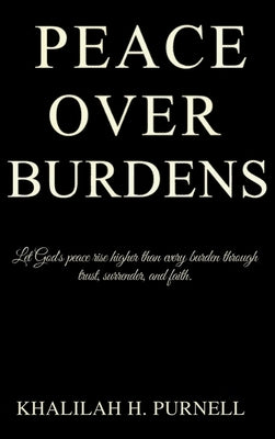 Peace Over Burdens by Purnell, Khalilah H.