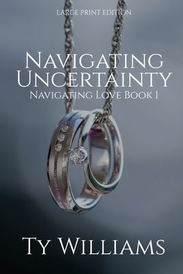 Navigating Uncertainty: A Small Town Christian Romance by Williams, Ty