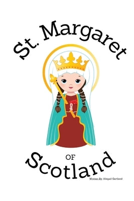 St. Margaret of Scotland - Children's Christian Book - Lives of the Saints by Gartland, Abigail