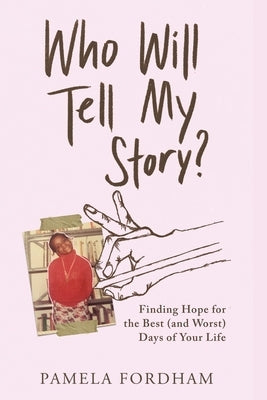 Who Will Tell My Story? by Fordham, Pamela