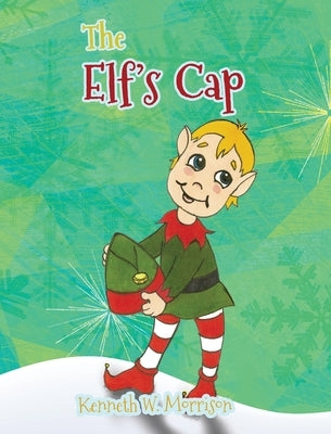 The Elf's Cap by Morrison, Kenneth W.