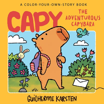 Capy - The Adventurous Capybara: A Color-Your-Own-Story Book by Karsten, Guilherme