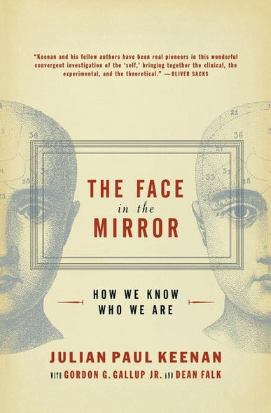 The Face in the Mirror: How We Know Who We Are by Gallup, Gordon G.