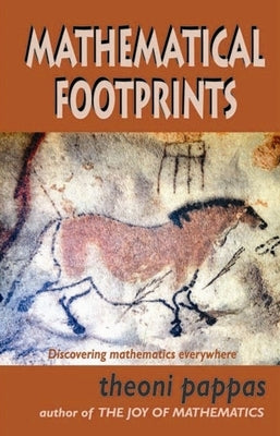 Mathematical Footprints: Discovering Mathematics Everywhere by Pappas, Theoni