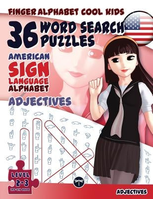 36 Word Search Puzzles with The American Sign Language Alphabet: Cool Kids Volume 01: Adjectives by Fingeralphabet Org