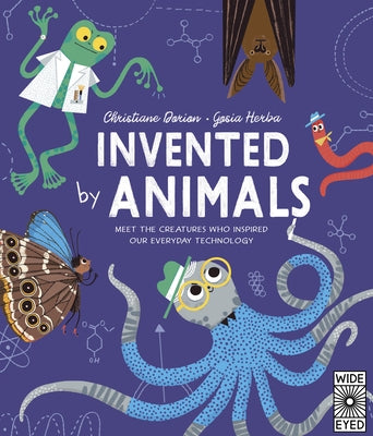 Invented by Animals: Meet the Creatures Who Inspired Our Everyday Technology by Dorion, Christiane