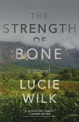 The Strength of Bone by Wilk, Lucie